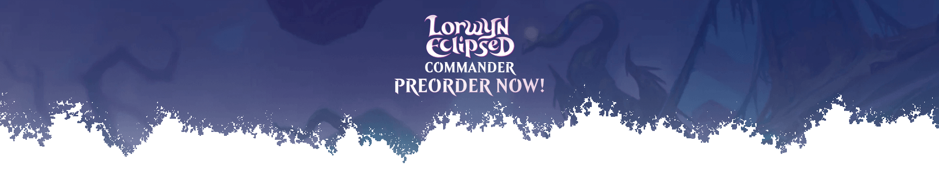 Preorder Lorwyn Eclipsed Commander now!