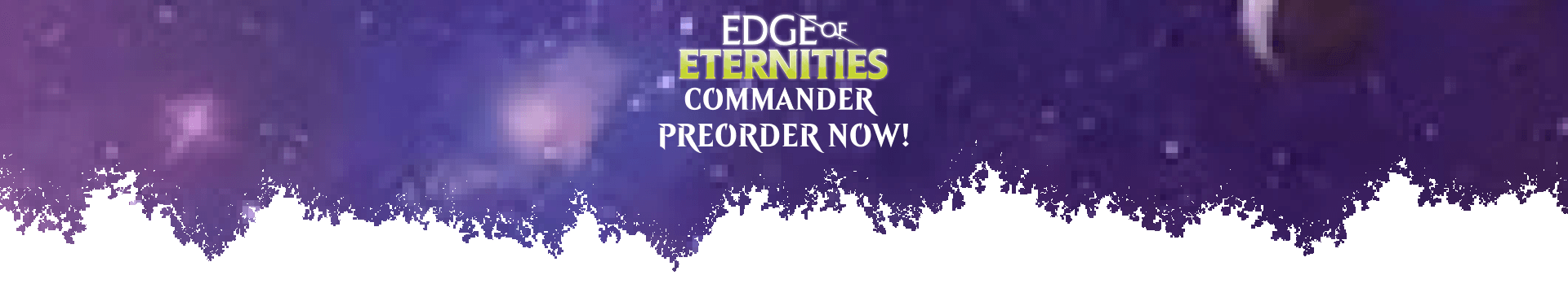 Preorder Edge of Eternities Commander now!