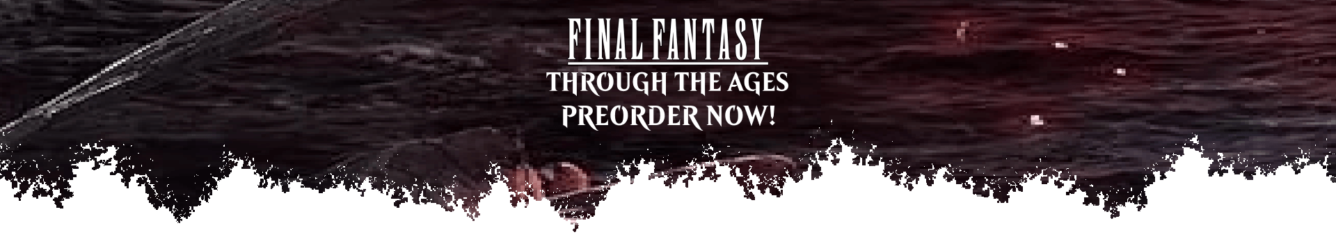 Preorder Final Fantasy: Through the Ages now!